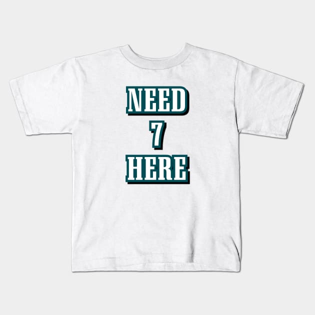 philadelphia eagles need 7 here Kids T-Shirt by jeffmcdev314